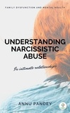  ANNU PANDEY - Understanding Narcissistic Abuse - Abuse, #1.