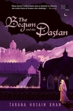 Tarana Husain Khan - The Begum and the Dastan.