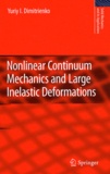 Yuriy Dimitrienko - Nonlinear Continuum Mechanics and Large Inelastic Deformations.