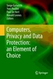Serge Gutwirth - Computers, Privacy and Data Protection: an Element of Choice - An Element of Choice.