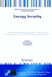 Adrian Gheorghe - Energy Security - International and Local Issues, Theoretical Perspectives, and Critical Energy Infrastructures.