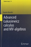 Daniele Mundici - Advanced Lukasiewicz Calculus and MV-algebras.