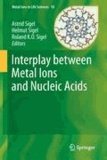Astrid Sigel - Interplay between Metal Ions and Nucleic Acids.