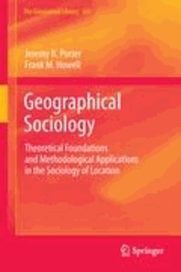 Jeremy R. Porter et Frank M. Howell - Geographical Sociology - Theoretical Foundations and Methodological Applications in the Sociology of Location.