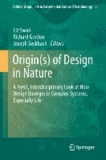 Liz Swan - Origin(s) of Design in Nature - A Fresh, Interdisciplinary Look at How Design Emerges in Complex Systems, Especially Life.