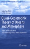 Fabio Cavallini et Fulvio Crisciani - Quasi-Geostrophic Theory of Oceans and Atmosphere - Topics in the Dynamics and Thermodynamics of the Fluid Earth.