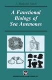 J. Malcolm Shick - A Functional Biology of Sea Anemones.
