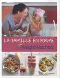  Weight Watchers - La famille en forme - Plus de 200 recettes délicieuses.