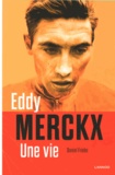 Daniel Friebe - Eddy Merckx - Une vie.