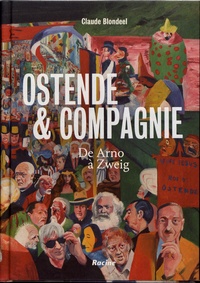 Claude Blondeel - Ostende & Compagnie - De Arno à Zweig.