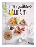 Laurence Bemelmans - Le livre de pâtisserie Tarte à moi.
