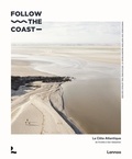 Charles Van Haverbeke et Maximilien Monteyne - Follow the coast - La Côte Atlantique de Knokke à San Sebastian.