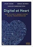 Stijn/delcroi Viaene - Digital at Heart How to lead the human centric digital transformation /anglais.