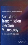 Thomas Gemming et Jürgen Thomas - Analytical Transmission Electron Microscopy - An Introduction for Operators.