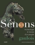Luc Baray - Les Sénons - Archéologie et histoire d'un peuple gaulois.