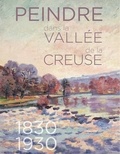 Christophe Rameix et Véronique Alemany - Peindre dans la vallée de la Creuse, 1830-1930.