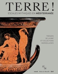 Terre ! Escales mythiques en Méditerranée. Trésors de la BNF et collections marseillaises