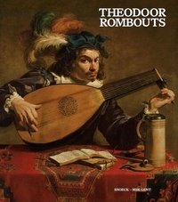 Frederica Van Dam - Theodoor Rombouts - Virtuose du caravagisme flamand.
