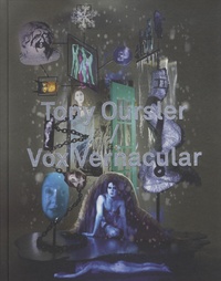 Denis Gielen et Tony Oursler - Tony Oursler / Vox Vernacular - Une anthologie.