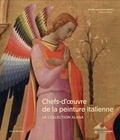 Carlo Falciani et Pierre Curie - Chefs-d'oeuvre de la peinture italienne - La collection Alana.