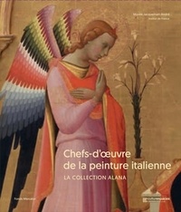 Carlo Falciani et Pierre Curie - Chefs-d'oeuvre de la peinture italienne - La collection Alana.
