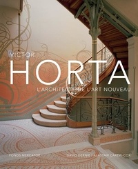 David Dernie et Alastair Carew-Cox - Victor Horta - L'architecte de l'art nouveau.
