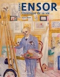 Xavier Tricot - James Ensor - Chronique de sa vie, 1860-1949.