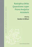 Gordon Anthony Wilson - Radulphus brito - Quaestiones super priora analytica aristotelis.