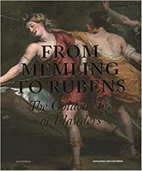 Kathari Van Cauteren - From Memling to Rubens - The Golden Age of Flanders.
