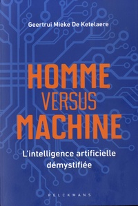 Geertrui Mieke De Ketelaere - Homme versus machine - L'intelligence artificielle démystifiée.