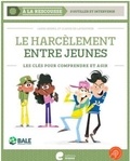Laure Mesnil et Claude De Lathouwer - Le harcèlement entre jeunes - Les clés pour comprendre et agir.