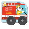  XXX - Le camion de pompier - Bolides, bolides.