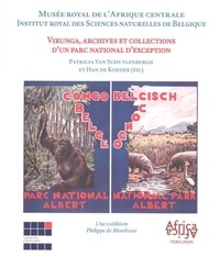 Patricia Van Schuylenbergh et Han De Koeijer - Virunga, archives et collections d'un parc national d'exception.