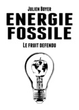 Julien Boyer - Énergie fossile - Tome II - Le fruit défendu.