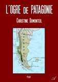 Christine Dumonteil - L'ogre de Patagonie.