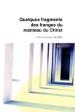Hervé-Léonard Marie - Quelques fragments des franges du manteau du Christ.