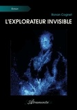 Ronan Cognet - L'explorateur invisible.