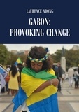 Laurence Ndong - Gabon: Provoking Change.