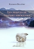 Raymond Delattre - Les peuples de culture sibérienne.