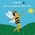 Aicha Mahieddine - L'abeille qui ne voulait pas être reine.