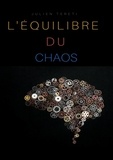 Julien Tereti - L’équilibre du chaos.