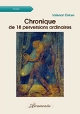 Valerian Dirken - Chronique de 18 perversions ordinaires.