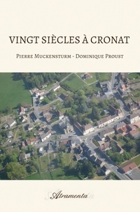 Pierre Muckensturm et Dominique Proust - Vingt siècles à Cronat.