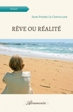 Chevillier jean-pierre Le - Rêve ou réalité.