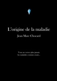 Jean-marc Chocard - L'origine de la maladie.