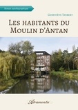 Geneviève Thibert - Les habitants du Moulin d’Antan.