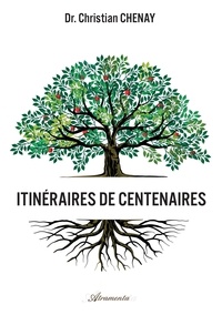 Christian Chenay - Itinéraires de centenaires.