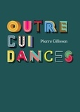 Pierre Gilissen - Outrecuidances.