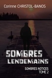 Corinne Christol-Banos - Sombres notices 2 : Sombres lendemains - Sombres notices, Tome 2.