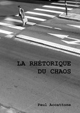 Paul Accattone - La rhétorique du chaos.